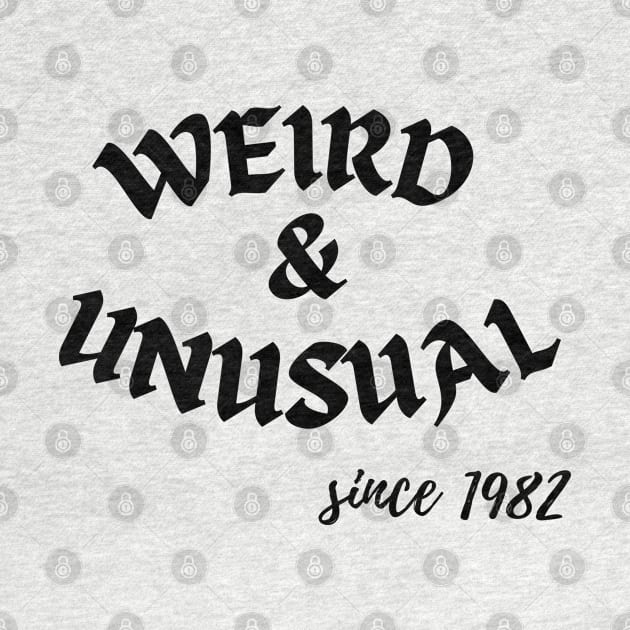 Weird and Unusual since 1982 - Black by Kahytal